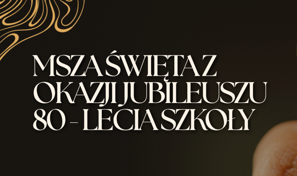 Msza święta z okazji jubileuszu 80 – lecia szkoły