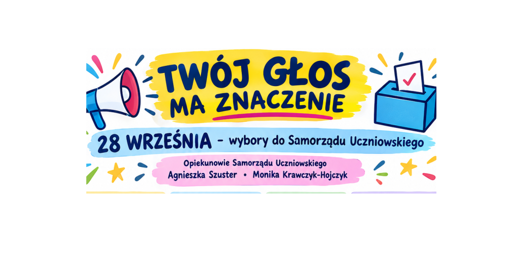 TWÓJ GŁOS MA ZNACZENIE 28 WRZEŚNIA  – wybory do Samorządu Uczniowskiego